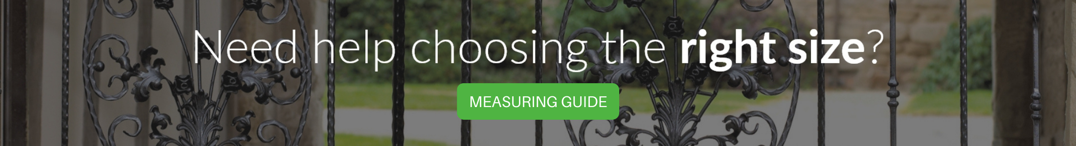 Refer to the measuring guide for help and advice